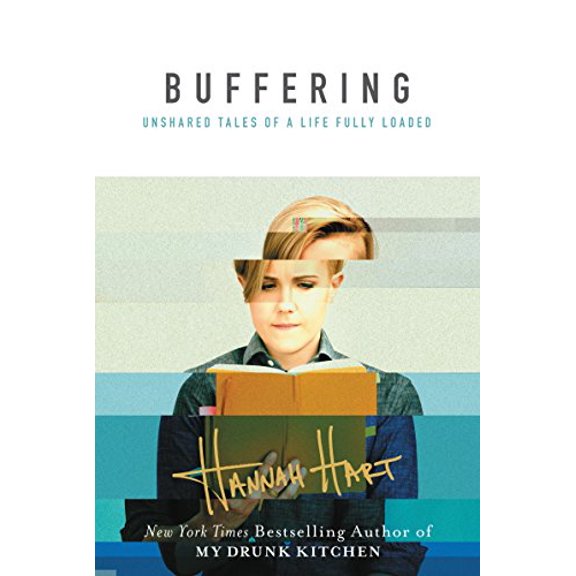 Pre-Owned Buffering: Unshared Tales of a Life Fully Loaded (Hardcover) by Hannah Hart