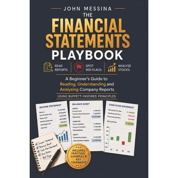 The Buffett-Inspired Investing The Financial Statements Playbook: A Beginner's Guide to Reading, Understanding and Analysing Company Reports like Warre, Book 1, (Paperback)