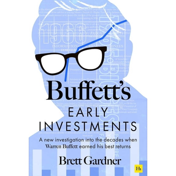 Buffett's Early Investments : A new investigation into the decades when Warren Buffett earned his best returns (Hardcover)