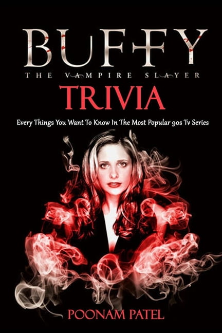 Buffy The Vampire Slayer Trivia : Every Things You Want To Know In The ...