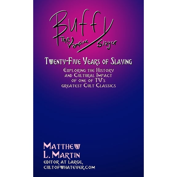 Buffy the Vampire Slayer : Twenty-Five Years of Slaying (Paperback)