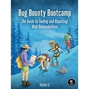 Bug Bounty Bootcamp The Guide to Finding and Reporting Web Vulnerabilities, Paperback