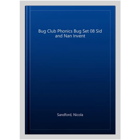 Bug Club Phonics Bug Set 08 Sid and Nan Invent