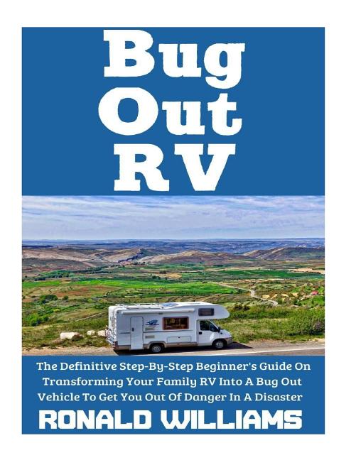 Ultimate Bug Out Rv Bug Out Rv : The Definitive Step-by-step Beginner's Guide on ...
