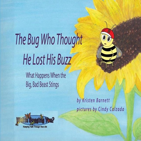 Watts Bugging You The Bug Who Thought He Lost His Buzz - What Happens When the Big, Bad Beast Stings, Book 1, (Paperback)