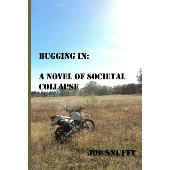 Bugging in: A Novel of Societal Collapse (Paperback) by Joe Snuffy