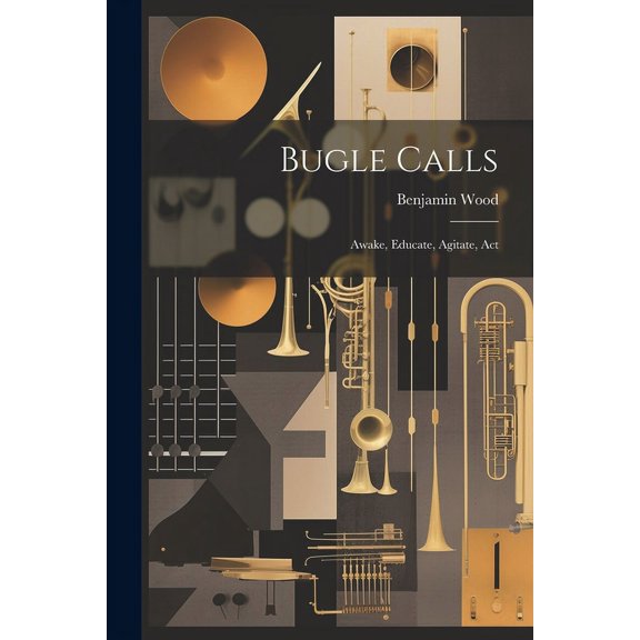Bugle Calls: Awake, Educate, Agitate, Act (Paperback)