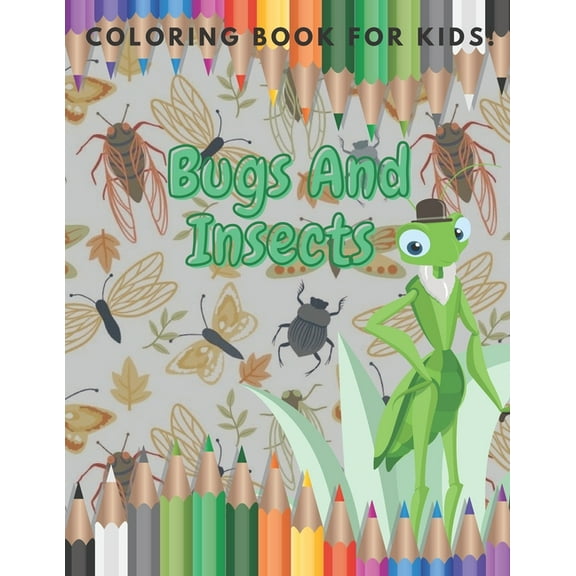 Bugs And Insects Coloring Book For Kids!: (Super Fun Coloring Books For Kids) (Volume 1), (Paperback)