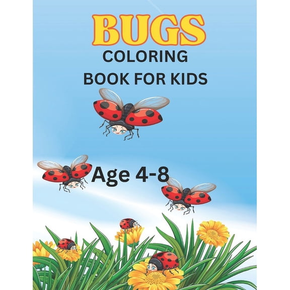 Bugs Coloring Book For Kids: Creepy, Crawly, and Colorful: Bug World Coloring Fun (Paperback)