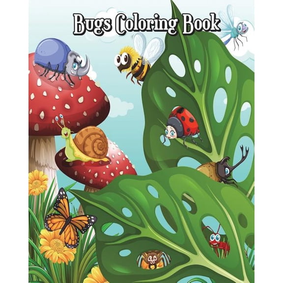 Bugs Coloring Book : Super Cute Bugs Drawings (Perfect for Beginners, Fun Early Learning!) Plus Fun Games (Mazes, Counting, Find 2 Same Pictures, Find The Differences Games, Word Search Puzzle & Dot to Dot For Kids) (Paperback)