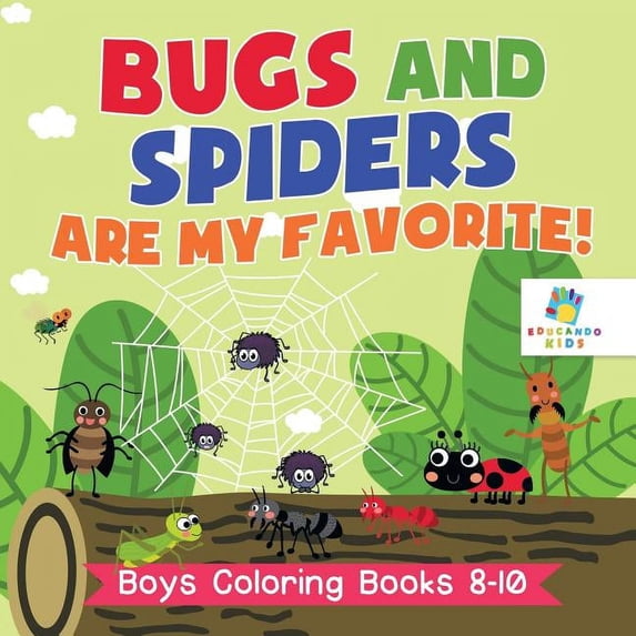 Bugs and Spiders are My Favorite! Boys Coloring Books 8-10, (Paperback)