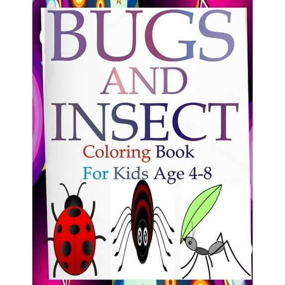 Bugs and insects coloring book for kids ages 4-8: Engage your kids with this fun coloring bugs and insects book, (Paperback)
