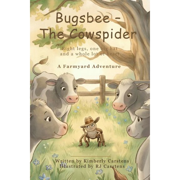 Bugsbee - The Cowspider: Eight legs. One big hat. A whole lot of heart!, (Paperback)