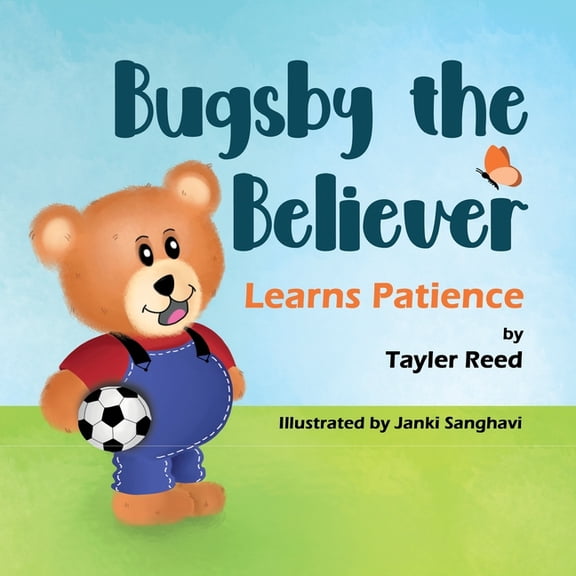 Bugsby the Believer Bugsby the Believer Learns Patience, Book 1, (Paperback)