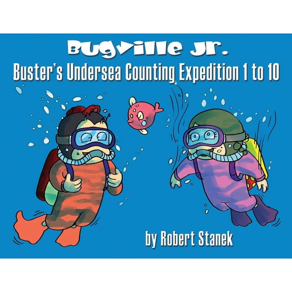 Bugville Critters, Bugville Jr Buster's Undersea Counting Expedition 1 to 10: 15th Anniversary, Book 7, (Paperback)