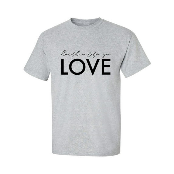 Build A Life You Love Adult Short Sleeve T-shirt