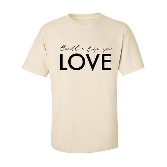 Build A Life You Love Adult Short Sleeve T-shirt