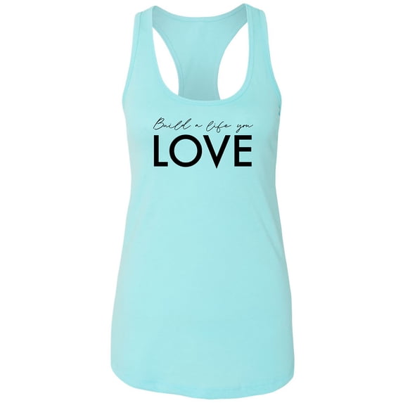 Build A Life You Love Racerback Tank
