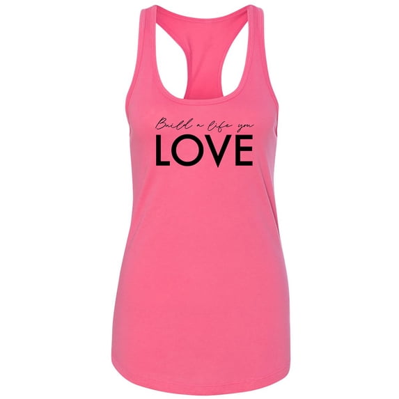Build A Life You Love Racerback Tank