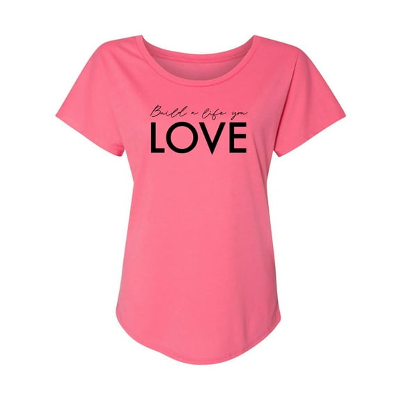 Build A Life You Love Womens Dolman Tee