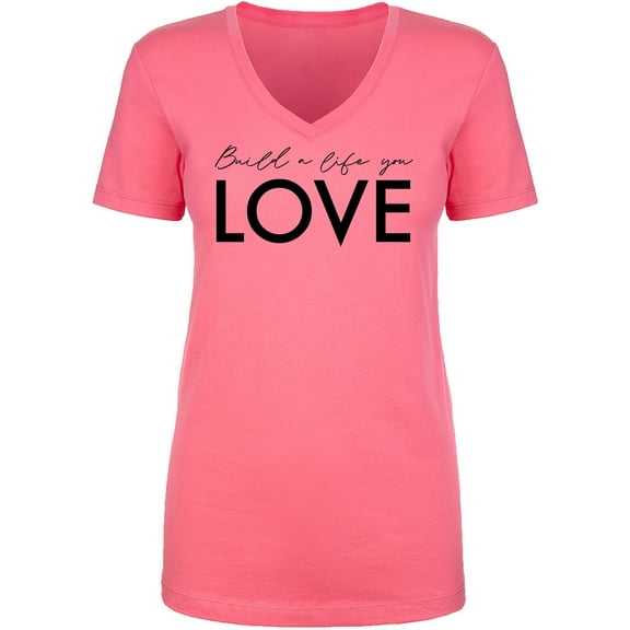 Build A Life You Love Womens V-Neck Tee