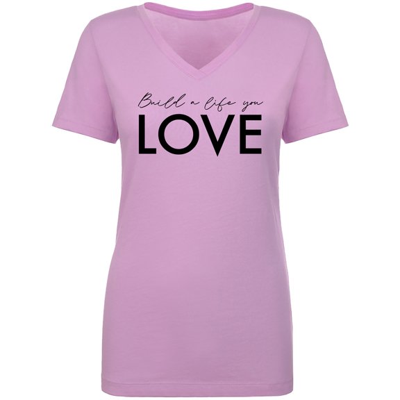 Build A Life You Love Womens V-Neck Tee