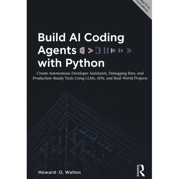 Build AI Coding Agents with Python: Create Autonomous Developer Assistants, Debugging Bots, and Production-Ready Tools U, (Paperback)
