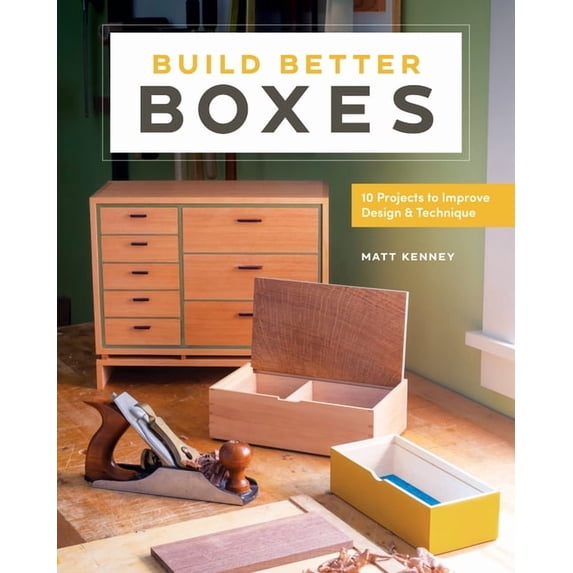Build Better Boxes: 10 Projects to Improve Design & Technique, (Paperback)