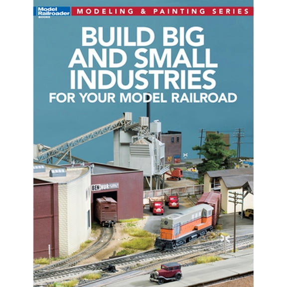 Pre-Owned Build Big and Small Industries for Your Model Railroad (Paperback) 1627006869 9781627006866