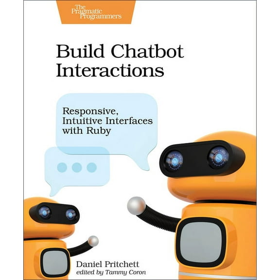 Build Chatbot Interactions: Responsive, Intuitive Interfaces with Ruby (Paperback)