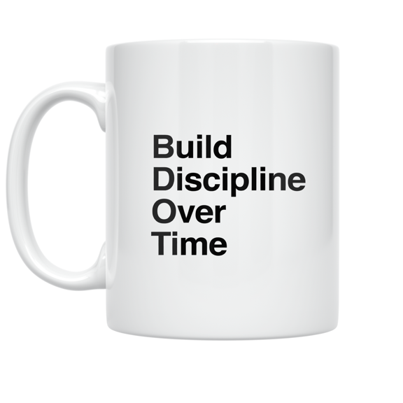 Build Discipline Over Time - Productivity Enthusiast - 11 oz Ceramic Coffee Mug