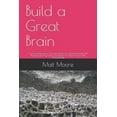 thumbnail image 1 of Build a Great Brain: Control and Reprogram Your Brain, Unlock Your Unlimited Potential With Neurolinguistic Programming and Rewire Your Injured Nerves With Neuroplasticity (Paperback), 1 of 1