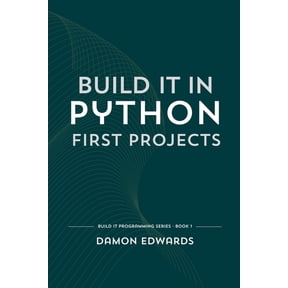 Build It Programming Build It in Python: First Projects, Book 1, (Paperback)