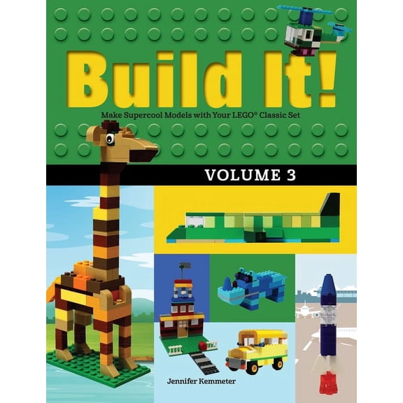 Build It! Volume 3: Make Supercool Models with Your Lego(r) Classic Set (Paperback)