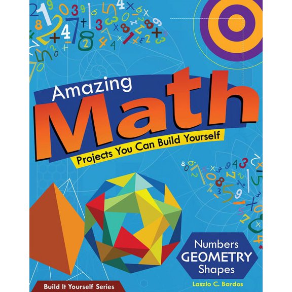 Build It Yourself Amazing Math: Projects You Can Build Yourself, (Paperback)