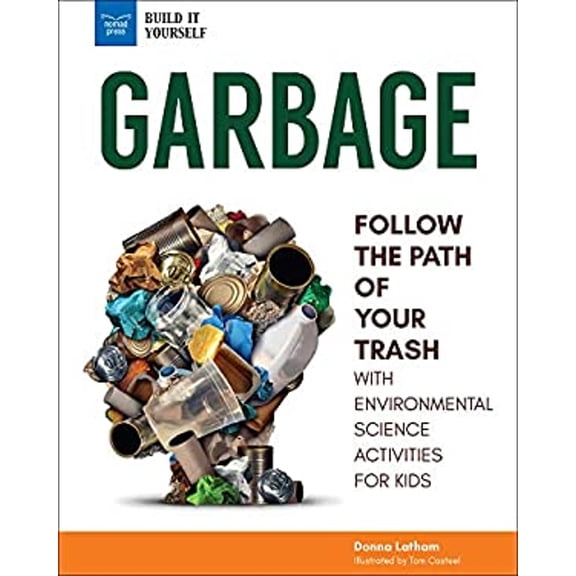 Pre-Owned Garbage: Follow the Path of Your Trash with Environmental Science Activities for Kids (Hardcover) by Donna Latham
