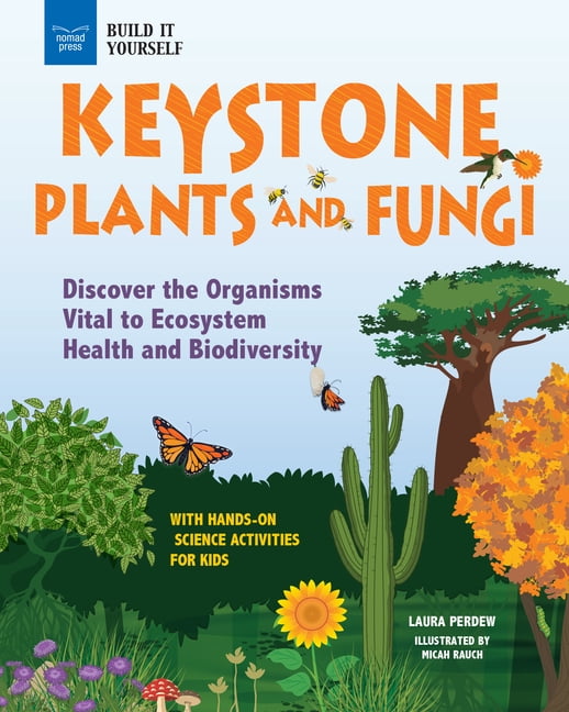 Build It Yourself Keystone Plants and Fungi: Discover the Organisms Vital to Ecosystem Health and Biodiversity, (Paperback)