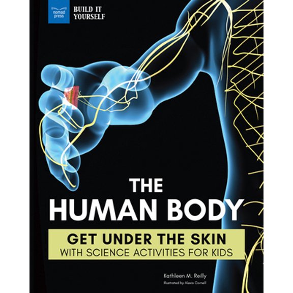 Pre-Owned The Human Body: Get Under the Skin with Science Activities for Kids (Paperback) 1619308010 9781619308015