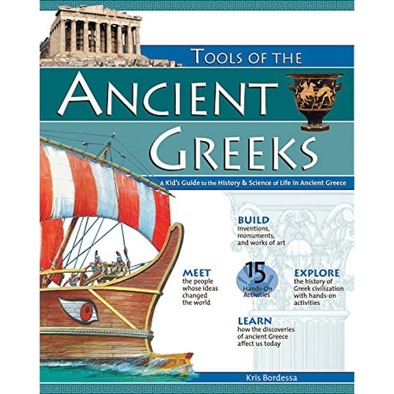 Pre-Owned Tools of the Ancient Greeks: A Kid's Guide to the History & Science of Life in Ancient Greece (Paperback) 0974934461 9780974934464