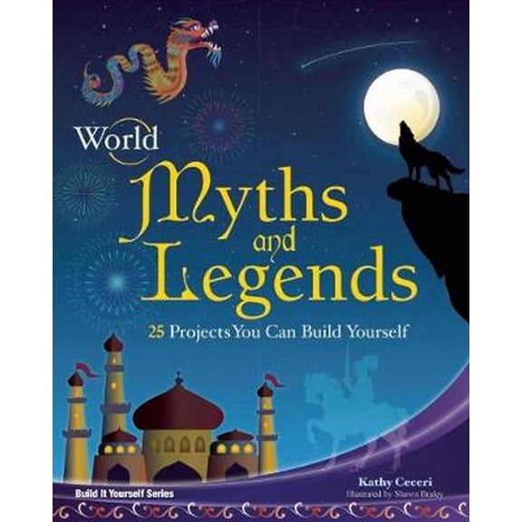 Build It Yourself: World Myths and Legends : 25 Projects You Can Build Yourself (Hardcover)