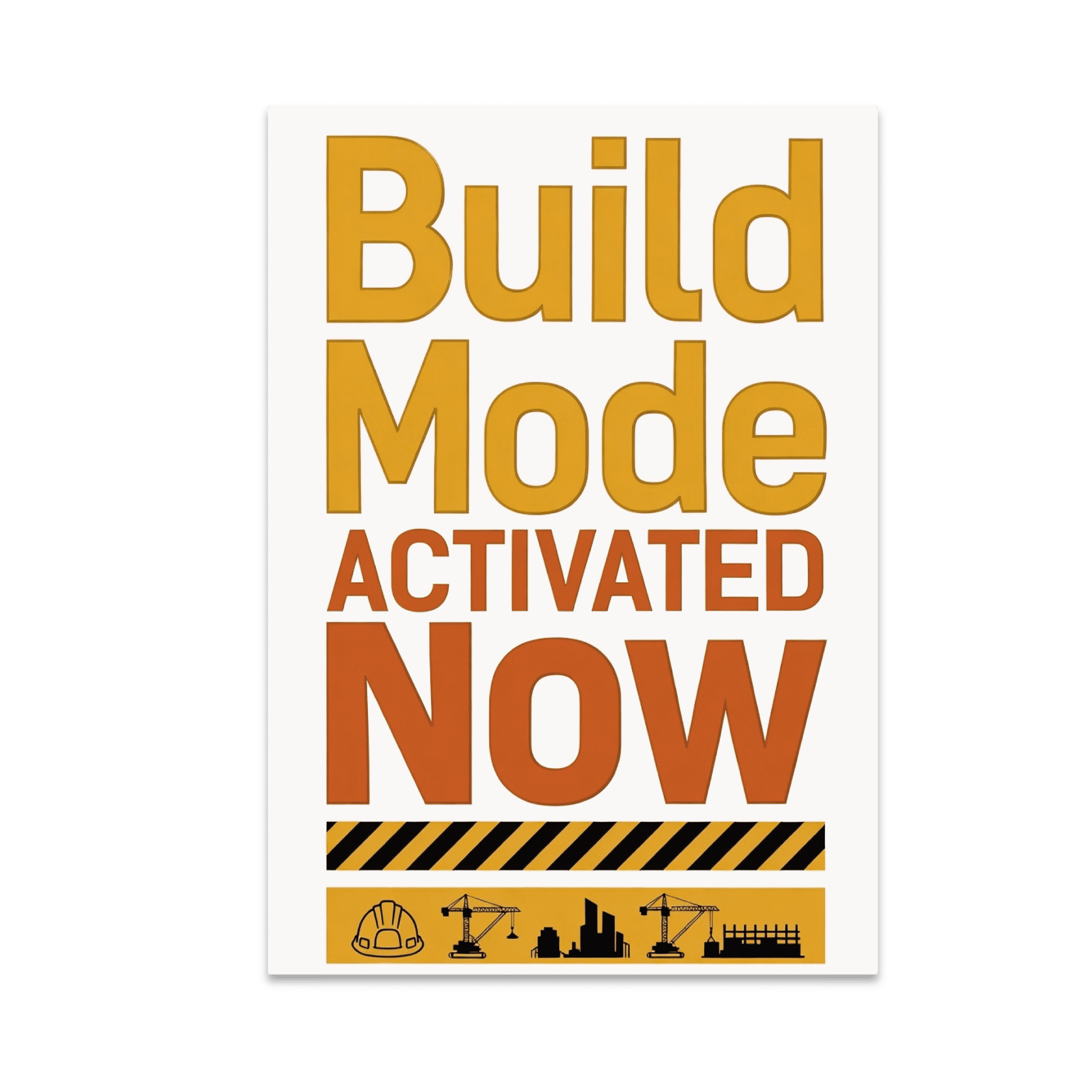 Build Mode Activated Now - Construction Enthusiast - 13x19 Poster Print ...