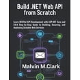 thumbnail image 1 of Build .NET Web API from Scratch: Learn RESTful API Development with ASP.NET Core and C#: A Step-by-Step Guide to Buildin, (Paperback), 1 of 1