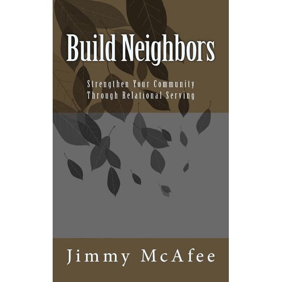 Build Neighbors: Strengthen Your Community through Relational Serving (Paperback)