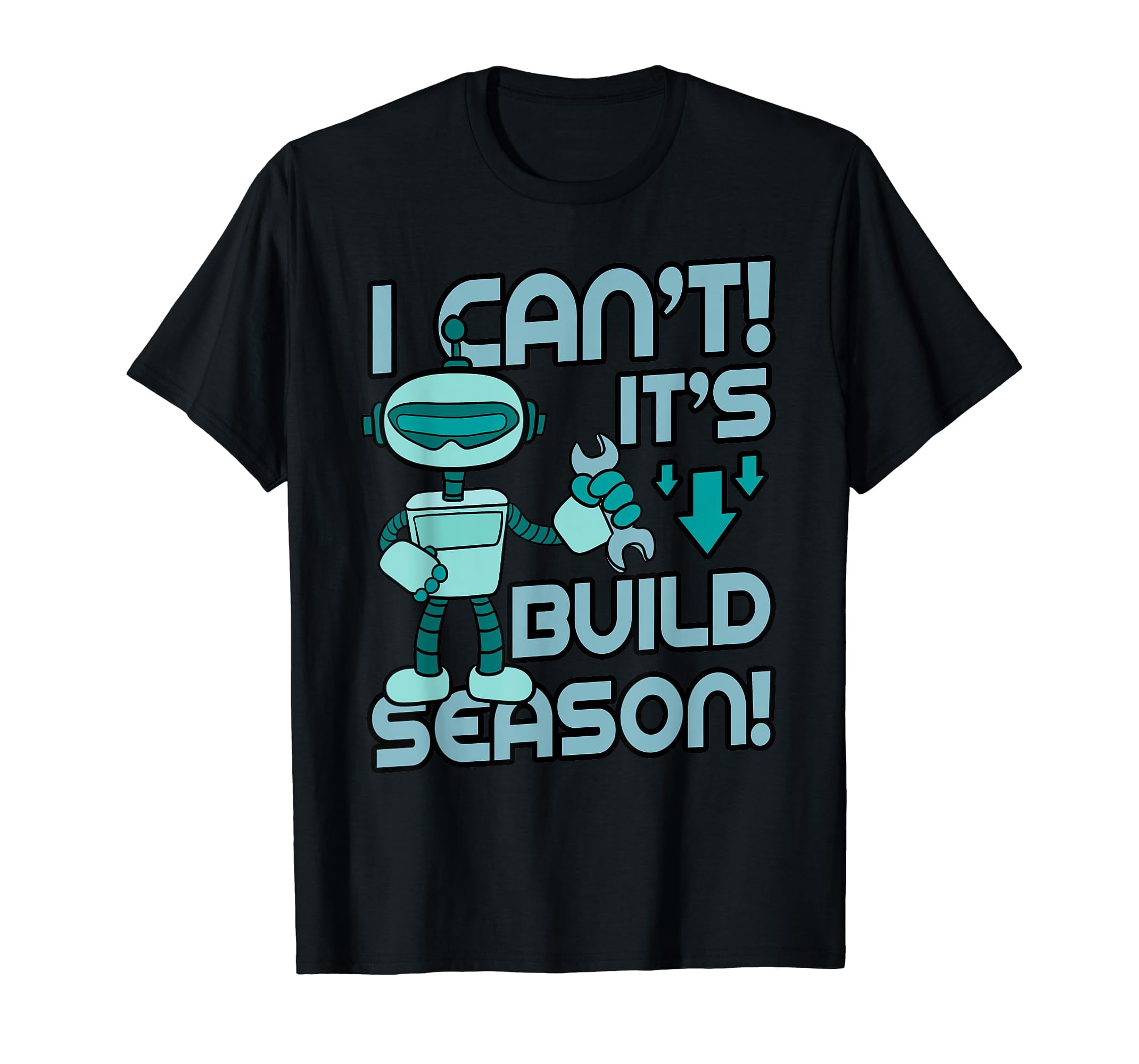 Build Season Shirt Robotic Engineers Robots Cyborg Gift Idea - Walmart.com