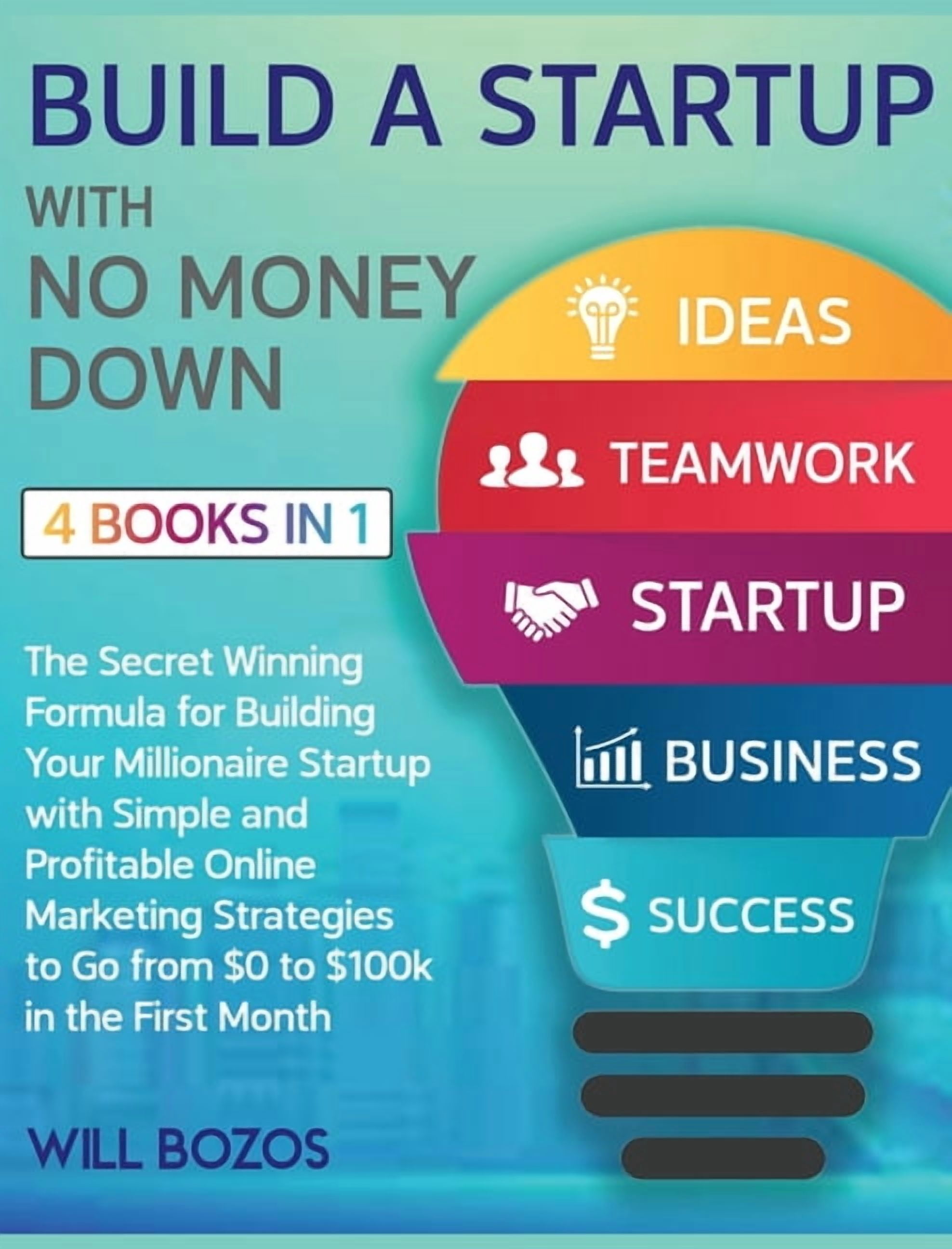Build a Startup with No Money Down [4 Books in 1]: The Secret Winning ...