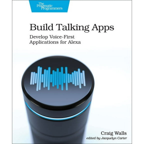 Build Talking Apps for Alexa: Creating Voice-First, Hands-Free User Experiences (Paperback)