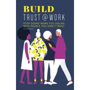 @Work Build Trust@work Stop doing work you dislike with people you dont trust, Book 2, Paperback