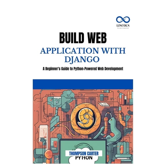 Build Web Application with Django: A Beginner's Guide to Python-Powered Web Development, (Paperback)