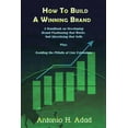 thumbnail image 1 of How to Build a Winning Brand: A Handbook on Developing Brand Positioning That Works and Advertising That Sells and Avoid, 1 of 1