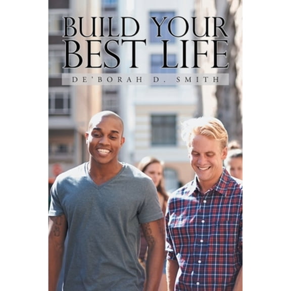 Pre-Owned Build Your Best Life (Paperback) by De'borah D Smith
